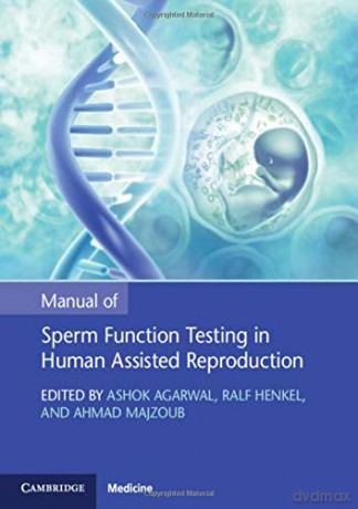 Manual of Sperm Function Testing in Human Assisted Reproduction (Cambridge Laboratory Manuals in Assisted Reproductive Technology) - Ashok Agarwal [KSIĄŻKA]