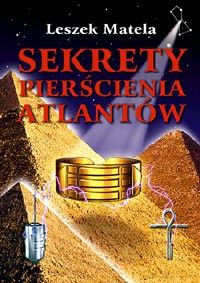 Sekrety Pierścienia Atlantów - Leszek Matela [KSIĄŻKA]