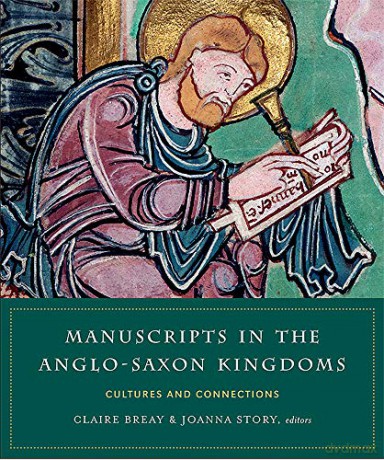 Manuscripts in the Anglo-Saxon kingdoms: Cultures and conncetions - Claire Breay [KSIĄŻKA]