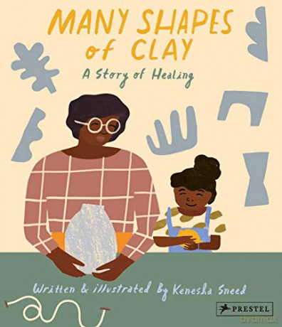 Many Shapes of Clay: A Story of Healing - Kenesha Sneed [KSIĄŻKA]