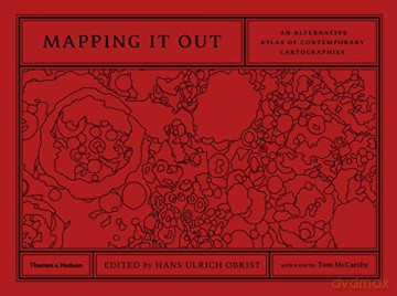 Mapping It Out: An Alternative Atlas of Contemporary Cartographies - Hans Ulrich Obrist [KSIĄŻKA]