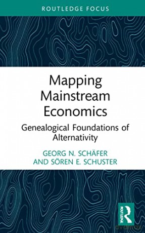 Mapping Mainstream Economics: Genealogical Foundations of Alternativity (Economics and Humanities) - Georg N. Schäfer [KSIĄŻKA]