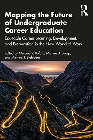 Mapping the Future of Undergraduate Career Education: Equitable Career Learning, Development, and Preparation in the New World of Work - Melanie V. Buford [KSIĄŻKA]