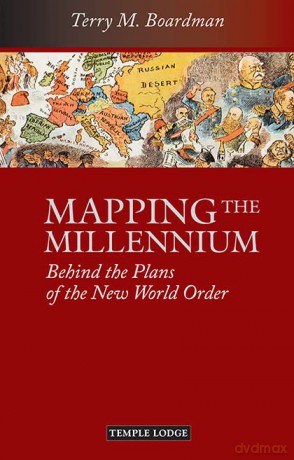 Mapping the Millennium: Behind the Plans of the New World Order - Terry M. Boardman [KSIĄŻKA]