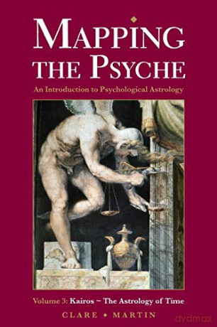 Mapping the Psyche 3: Kairos - the Astrology of Time: Volume 3 (An Introduction to Psychological Astrology) - Clare Martin [KSIĄŻKA]