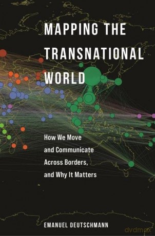 Mapping the Transnational World: How We Move and Communicate across Borders, and Why It Matters (Princeton Studies in Global and Comparative Sociology) - Emanuel Deutschmann [KSIĄŻKA]