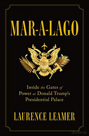 Mar-a-Lago: Inside the Gates of Power at Donald Trump's Presidential Palace - Laurence Leamer [KSIĄŻKA]