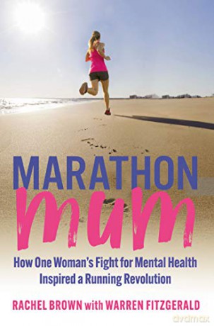 Marathon Mum: How one woman's fight for mental health inspired a running revolution - Rachel Brown [KSIĄŻKA]