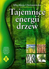 Tajemnice Energii Drzew - Alla Alicja Chrzanowska [KSIĄŻKA]
