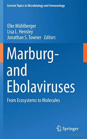 Marburg- and Ebolaviruses: From Ecosystems to Molecules: 411 (Current Topics in Microbiology and Immunology, 411) - Elke Mühlberger [KSIĄŻKA]