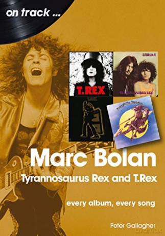 Marc Bolan: Tyrannosaurus Rex and T.Rex: Every Album, Every Song (On Track) - Peter Gallagher [KSIĄŻKA]