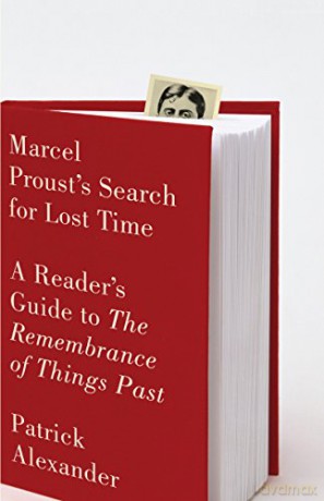 Marcel Proust's Search for Lost Time: A Reader's Guide to Remembrance of Things Past: A Reader's Guide to The Remembrance of Things Past - Patrick Alexander [KSIĄŻKA]