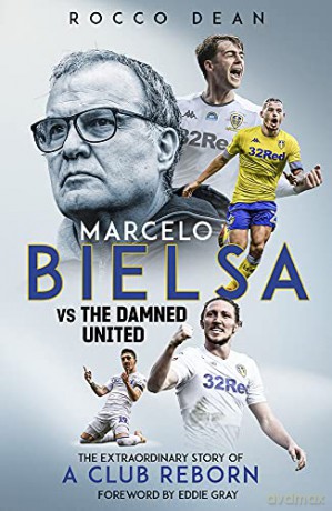Marcelo Bielsa vs The Damned United: The Extraordinary Story of a Club Reborn - Rocco Dean [KSIĄŻKA]