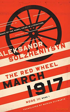 March 1917: The Red Wheel, Node III, Book 1 (Center for Ethics and Culture Solzhenitsyn) (The Center for Ethics and Culture Solzhenitsyn Series) - Aleksandr Solzhenitsyn [KSIĄŻKA]