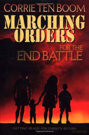 Marching Orders for the End Battle: Getting Ready for Christ's Return - Corrie ten Boom [KSIĄŻKA]
