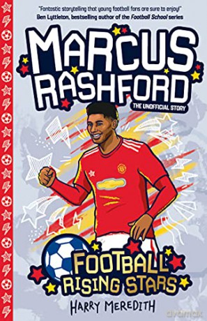 Marcus Rashford (Football Rising Stars) - the Success Story of a Football Champion for Ages 7-9 - Harry Meredith [KSIĄŻKA]