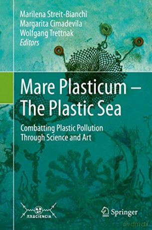 Mare Plasticum - The Plastic Sea: Combatting Plastic Pollution Through Science and Art - Marilena Streit-Bianchi [KSIĄŻKA]