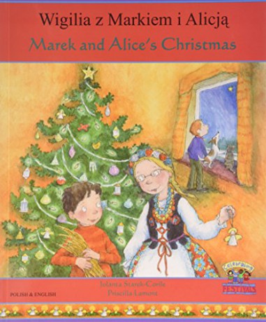 Marek and Alice's Christmas in Polish and English (Celebrating Festivals) - Jolanta Starek-Corile [KSIĄŻKA]