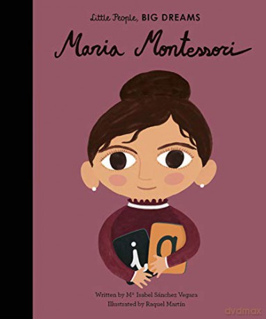 Maria Montessori: Little People, Big Dreams: 23 - Isabel Sanchez Vegara [KSIĄŻKA]