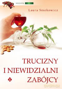 Trucizny I Niewidzialni Zabójcy - Laura Smokowicz [KSIĄŻKA]