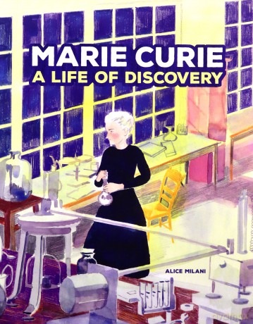 Marie Curie: A Life of Discovery - Alice Milani [KSIĄŻKA]
