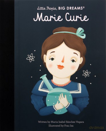 Marie Curie: Little People, Big Dreams: 6 - Isabel Sanchez Vegara [KSIĄŻKA]