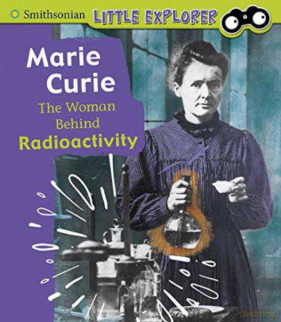Marie Curie: The Woman Behind Radioactivity (Little Inventor) - Nancy Dickmann [KSIĄŻKA]
