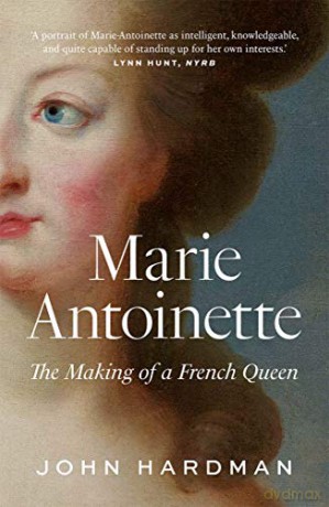 Marie-Antoinette: The Making of a French Queen - Hardman [KSIĄŻKA]