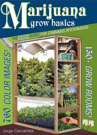 Marijuana Grow Basics: The Easy Guide for Cannabis Aficionados - Cervantes [KSIĄŻKA]
