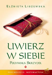 Uwierz W Siebie- Pochwała Skrzydeł - Elżbieta Liszewska [KSIĄŻKA]