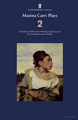 Marina Carr: Plays 2: On Raftery's Hill; Ariel; Woman and Scarecrow; The Cordelia Dream; Marble (Ff Contemporary Classics) - Marina Carr [KSIĄŻKA]
