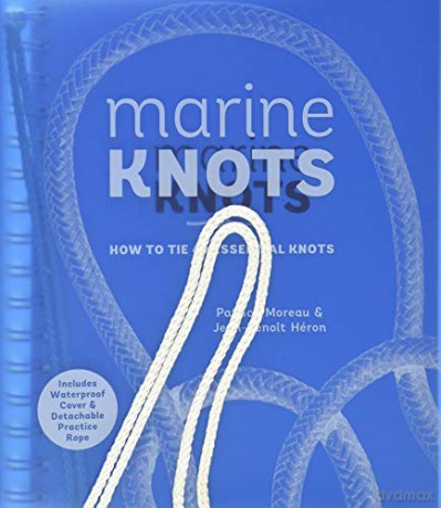 Marine Knots: How to Tie 40 Essential Knots: Waterproof Cover and Detachable Rope - Patrick Moreau [KSIĄŻKA]