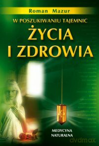 W Poszukiwaniu Tajemnic  Życia - Roman Mazur [KSIĄŻKA]