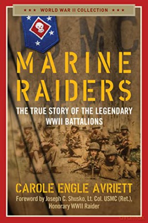 Marine Raiders: The True Story of the Legendary WWII Battalions (World War II Collection) - Carole Engle Avriett [KSIĄŻKA]
