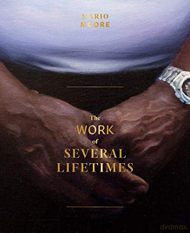Mario Moore: The Work of Several Lifetimes - Mario Moore [KSIĄŻKA]
