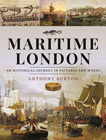 Maritime London: An Historical Journey in Pictures and Words - Burton Anthony [KSIĄŻKA]