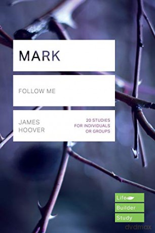 Mark (Lifebuilder Study Guides): Follow me (Lifebuilder Bible Study Guides) (Lifebuilder Bible Study Guides, 241) - James Hoover [KSIĄŻKA]