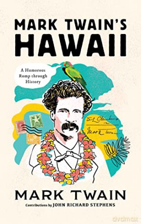 Mark Twain's Hawaii: A Humorous Romp through History - John Richard Stephens [KSIĄŻKA]