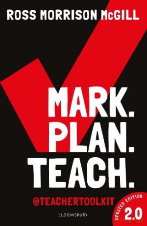 Mark. Plan. Teach. 2.0: New edition of the bestseller by Teacher Toolkit - Ross Morrison McGill [KSIĄŻKA]