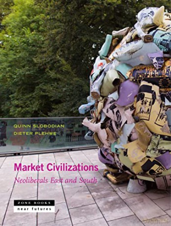 Market Civilizations: Neoliberals East and South (Near Future) - Slobodian [KSIĄŻKA]