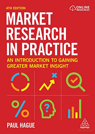 Market Research in Practice: An Introduction to Gaining Greater Market Insight - Paul Hague [KSIĄŻKA]