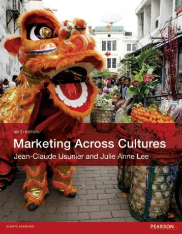 Marketing Across Cultures (6th Edition): Marketing Across Culture_p6 - Jean-Claude Usunier [KSIĄŻKA]