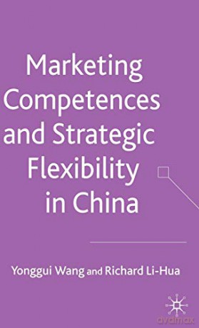 Marketing Competences and Strategic Flexibility in China - Y. Wang [KSIĄŻKA]