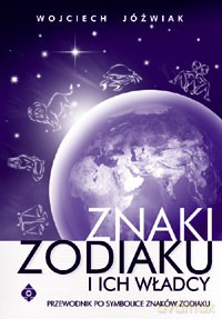 Znaki Zodiaku I Ich Władcy - Wojciech Jóźwiak [KSIĄŻKA]