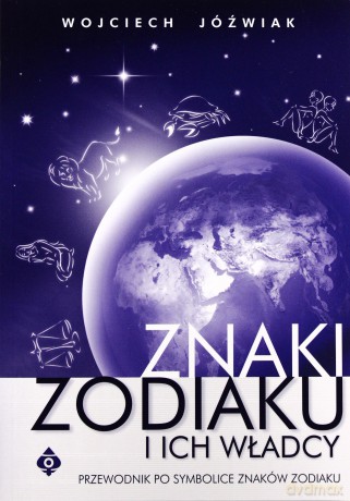 Znaki Zodiaku I Ich Władcy - Wojciech Jóźwiak [KSIĄŻKA]