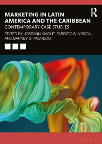 Marketing in Latin America and the Caribbean: Contemporary Case Studies - Joseann Knight [KSIĄŻKA]