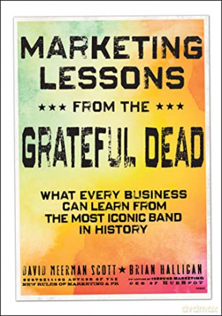 Marketing Lessons from the Grateful Dead: What Every Business Can Learn from the Most Iconic Band in History - David Meerman Scott [KSIĄŻKA]