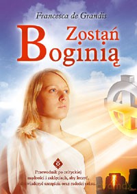 Zostań Boginią - Francesca de Grandis [KSIĄŻKA]