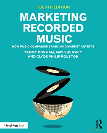 Marketing Recorded Music: How Music Companies Brand and Market Artists - Tammy Donham [KSIĄŻKA]