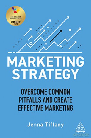 Marketing Strategy: Overcome Common Pitfalls and Create Effective Marketing - Jenna Tiffany [KSIĄŻKA]